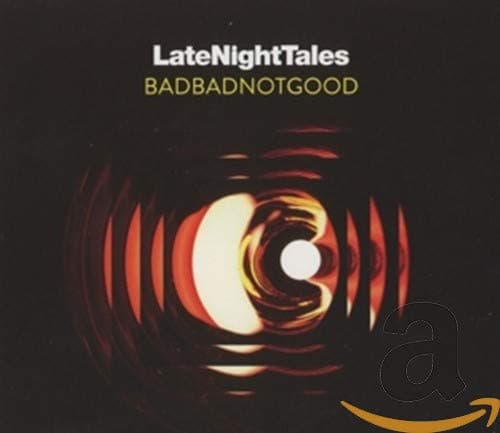 LATE NIGHT TALES: BADBADNOTGOOD
