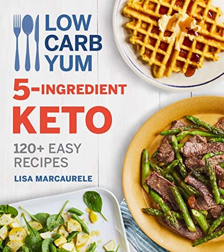 Low Carb Yum 5-Ingredient Keto: 120+ Easy Recipes Kindle Edition