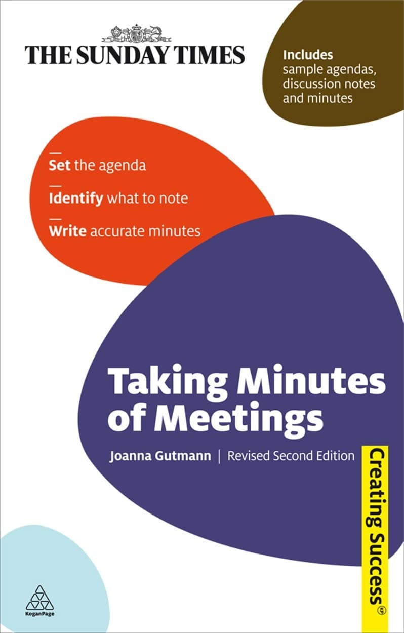 Taking Minutes of Meetings: Set the Agenda; Identify What to Note; Write Accurate Minutes (Sunday Times Creating Success) Paperback – February 1, 2010