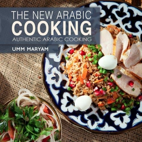 The New Arabic Cooking: Volume 1 (Authentic Recipes from the Arabian World) Paperback – 4 April 2016