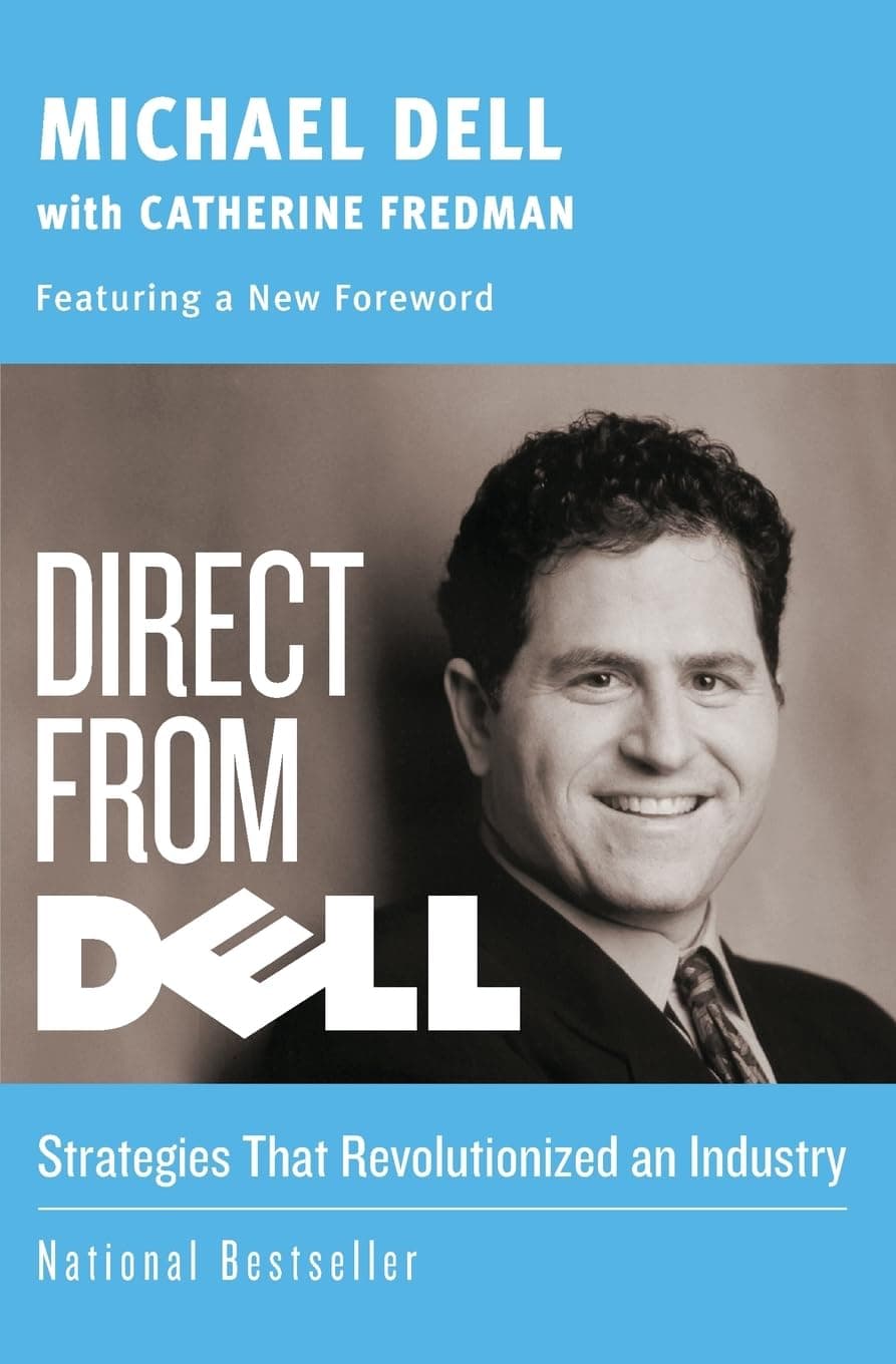 Direct from Dell: Strategies that Revolutionized an Industry – Essential Entrepreneurial Insights for Business Leaders on Growth and Success (Collins Business Essentials)