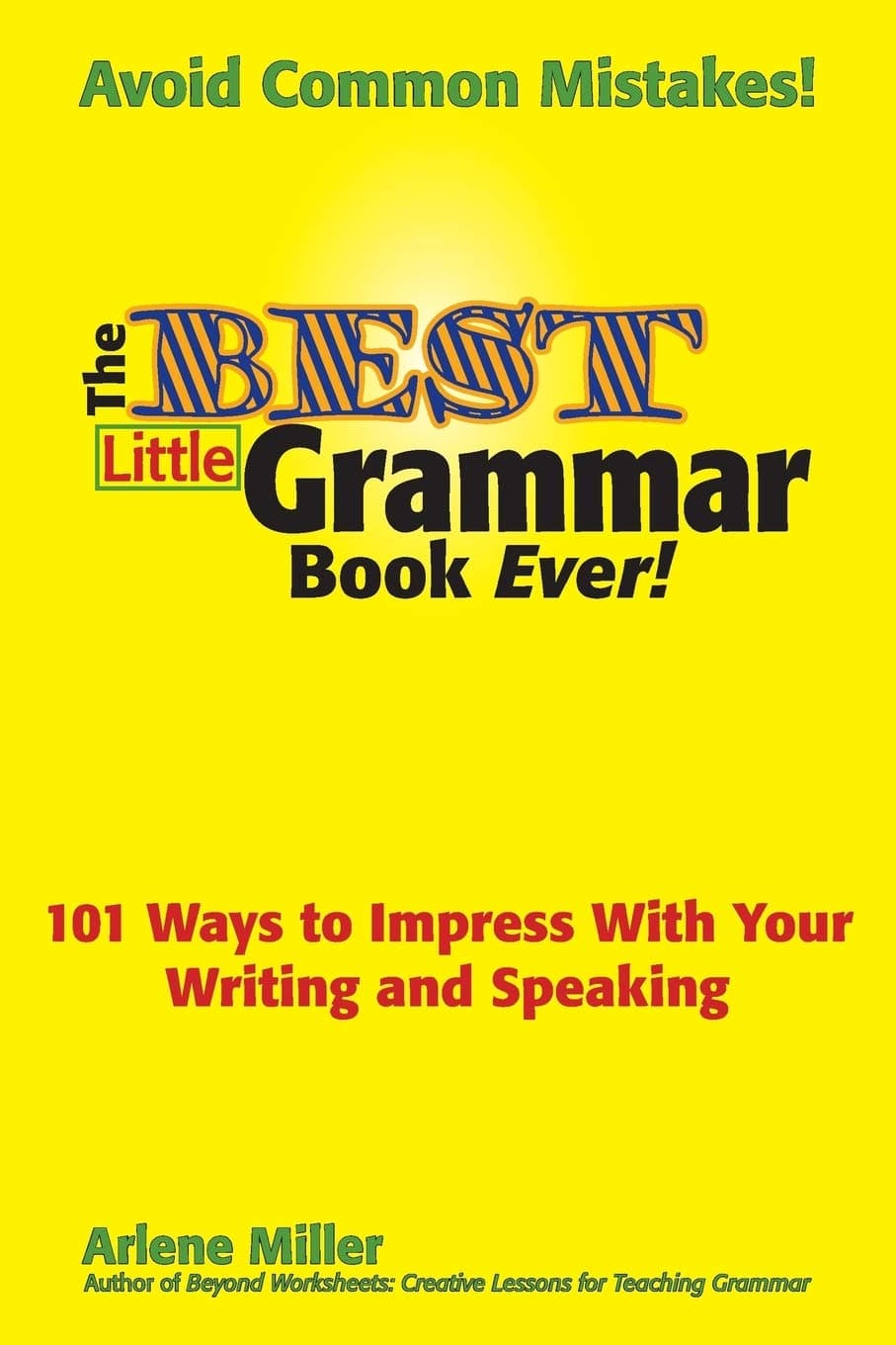 The Best Little Grammar Book Ever!: 101 Ways to Impress With Your Writing and Speaking Paperback – May 1, 2010
