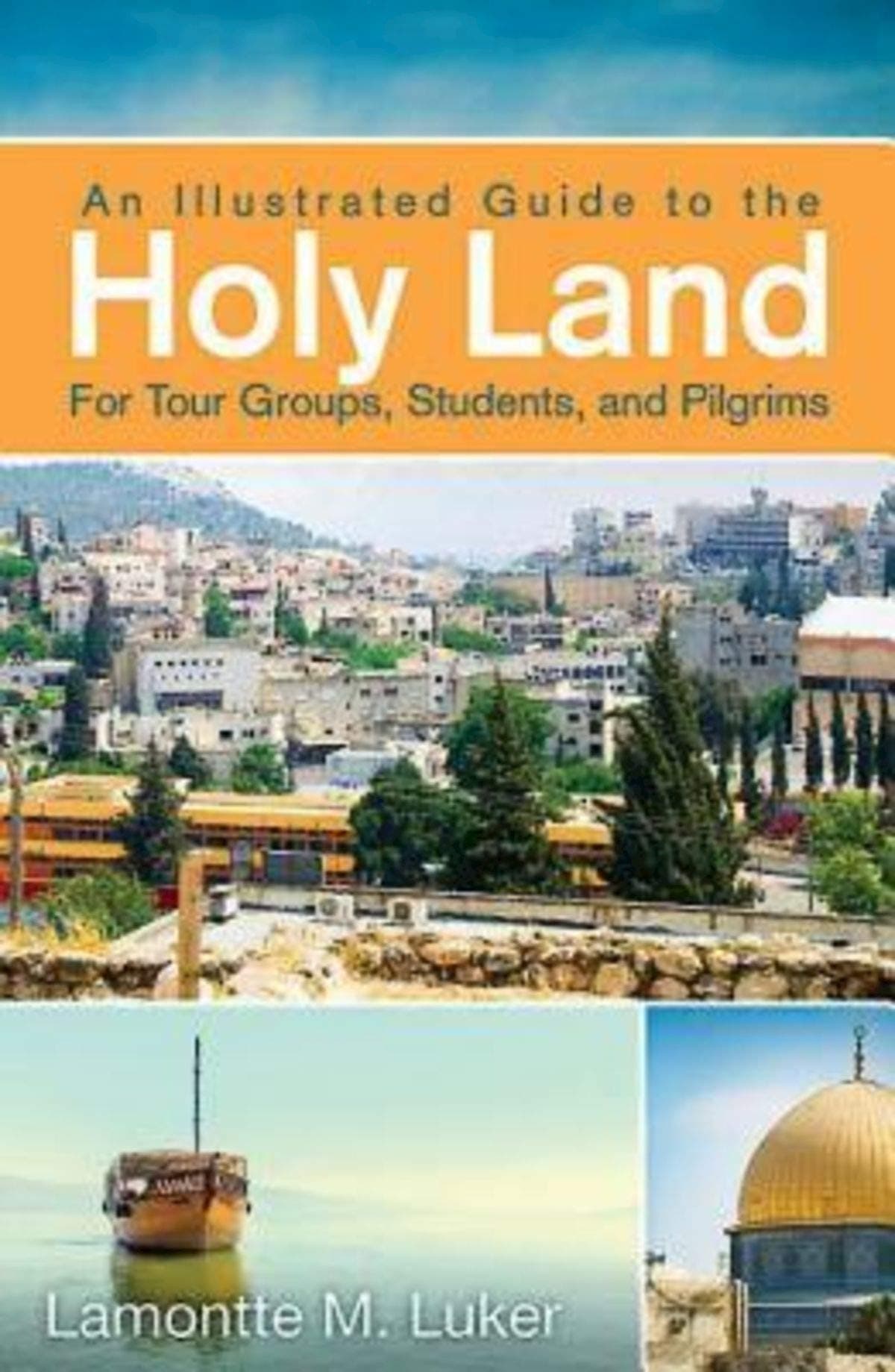 An Illustrated Guide to the Holy Land for Tour Groups, Students, and Pilgrims Paperback – November 19, 2013