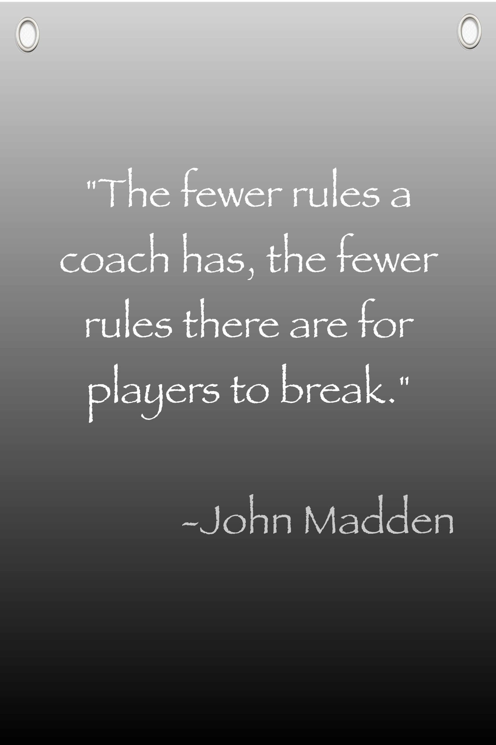 "The Fewer Rules" - John Madden Motivational Sports Banner | 12" x18" Canvas Banner