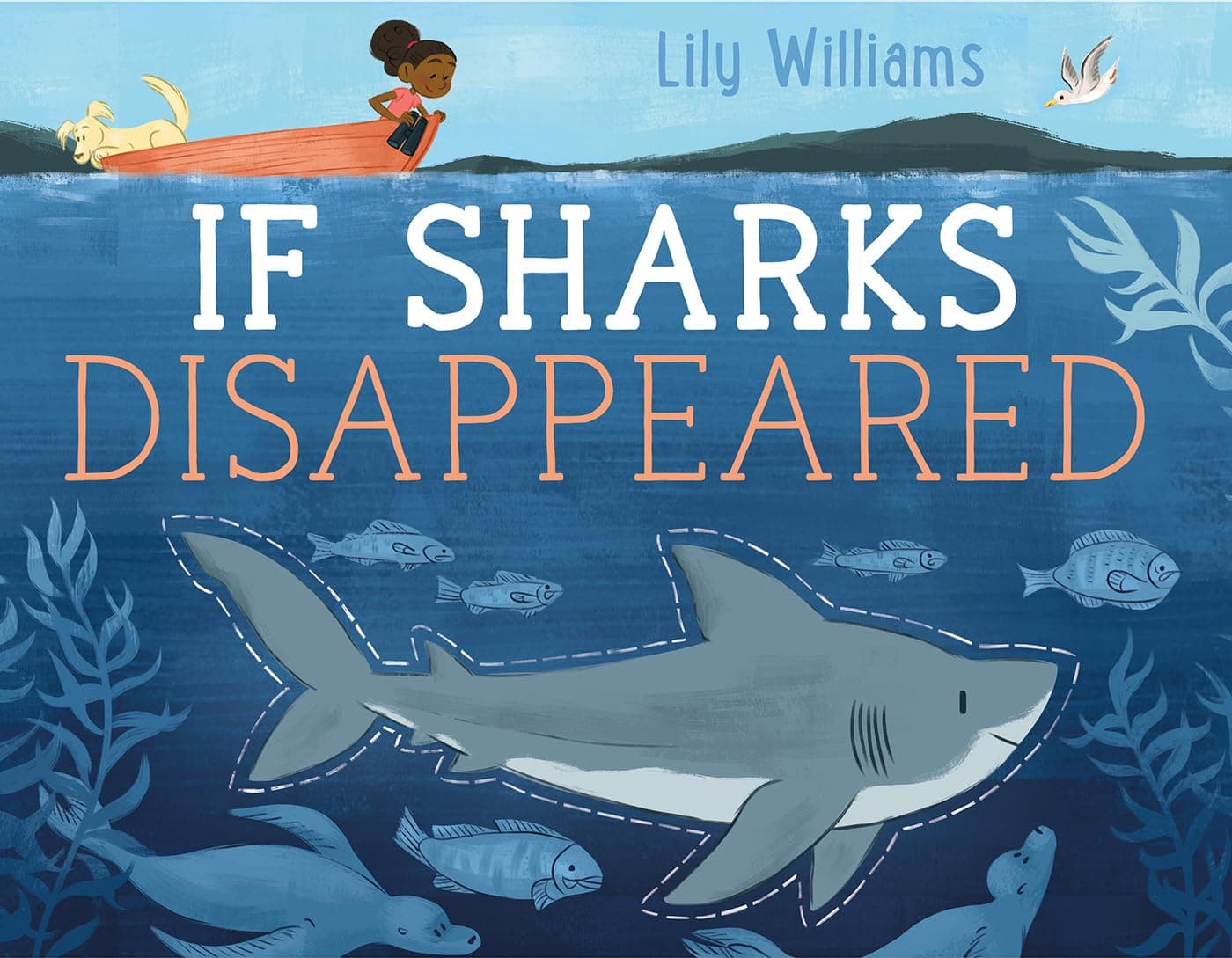 If Sharks Disappeared (If Animals Disappeared) Hardcover – Picture Book, May 23, 2017