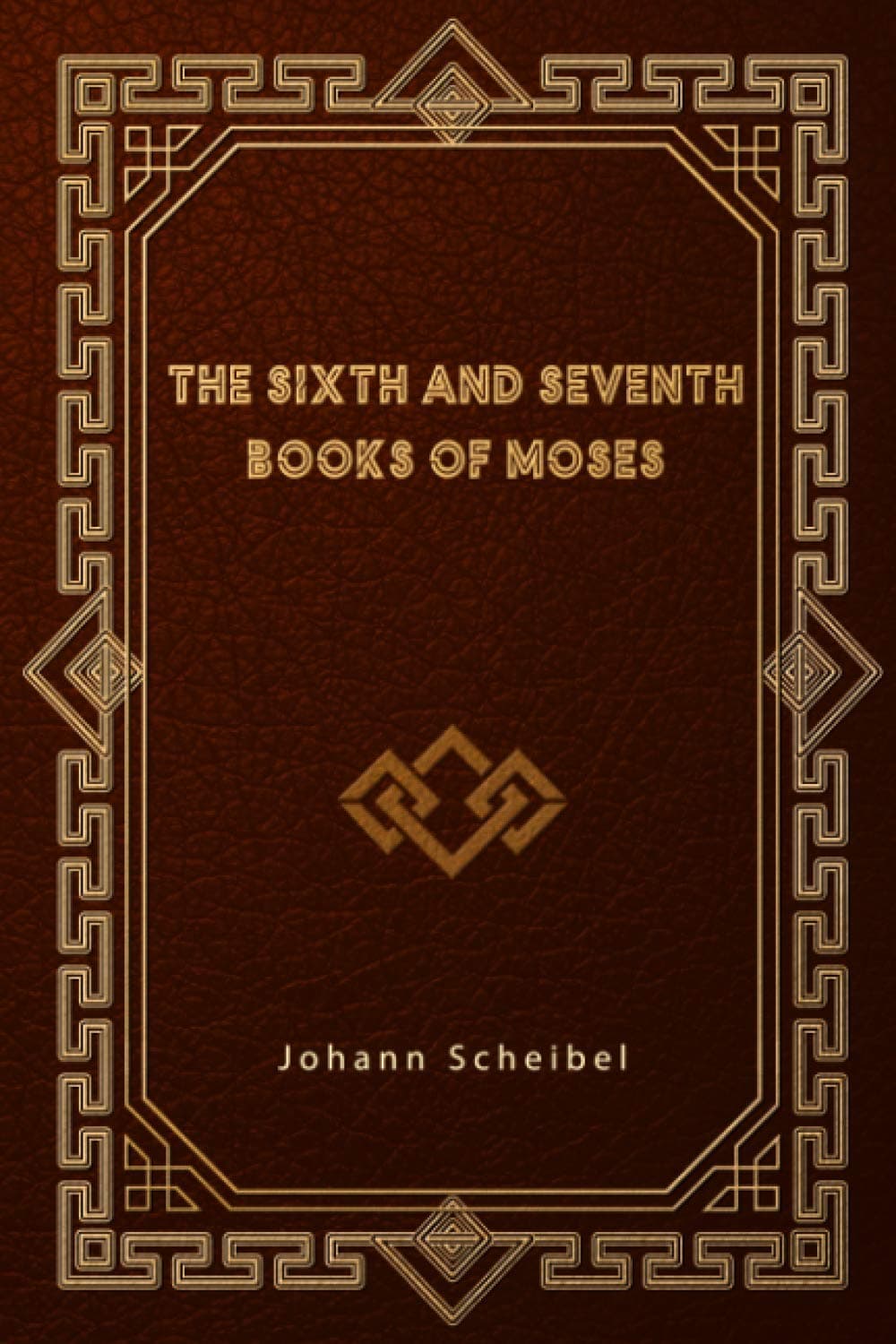 The Sixth and Seventh Books of Moses