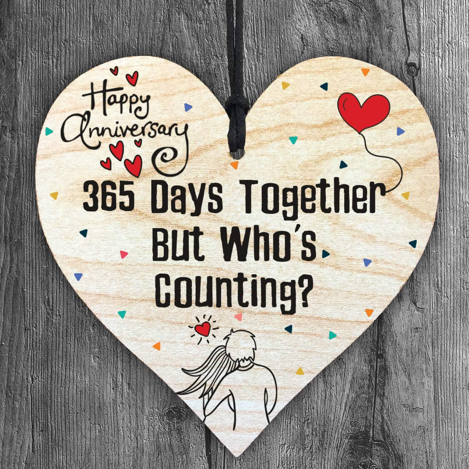 Happy Anniversary 365 days together but who's counting? - Handmade Wooden Perfect Hanging Heart Plaque-Sign Gift for Your Best Friendship
