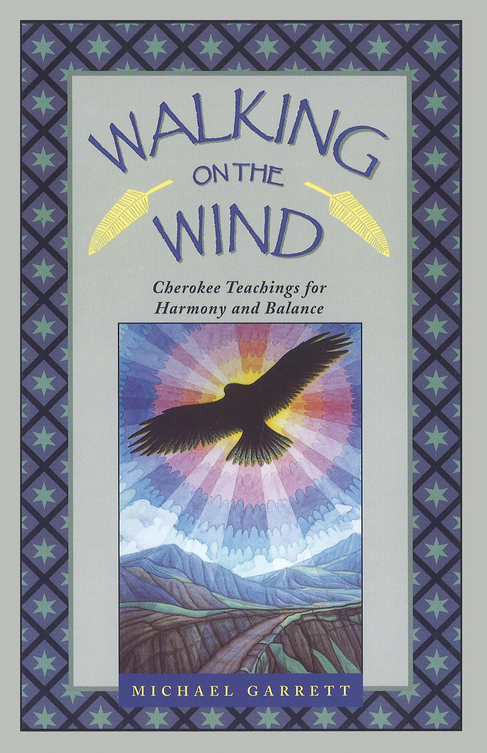 Walking on the Wind: Cherokee Teachings for Harmony and Balance