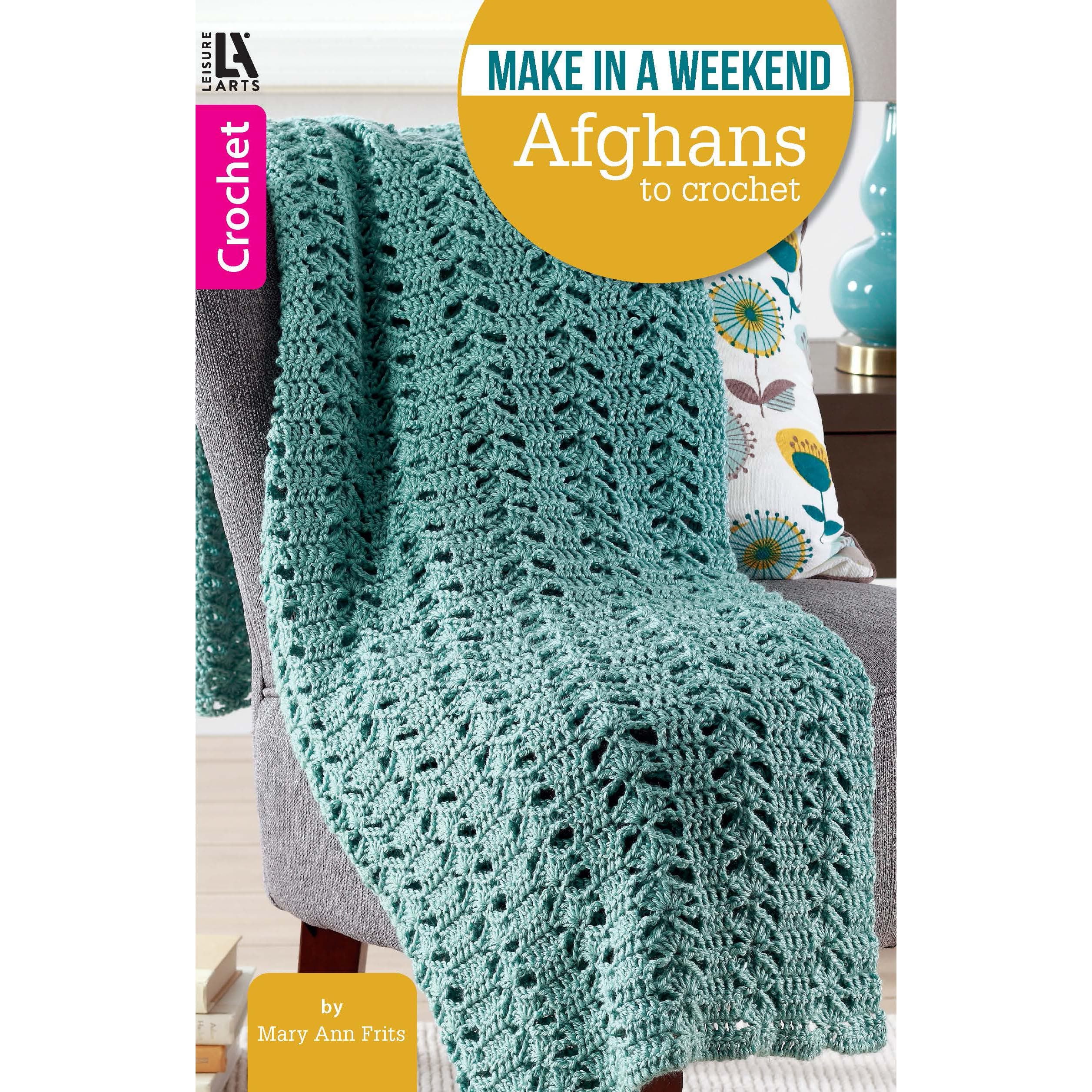 Make in a Weekend Afghans to Crochet Paperback – March 1, 2017